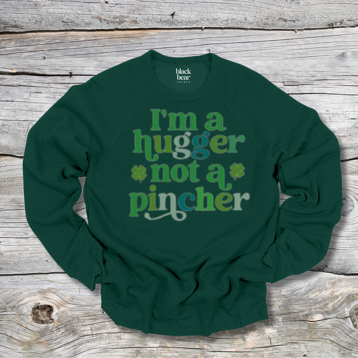 I'm A Hugger Not a Pincher