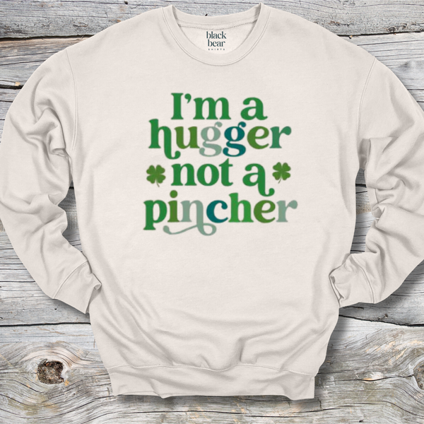 I'm A Hugger Not a Pincher