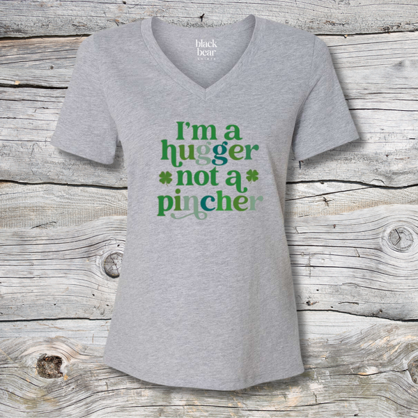 I'm A Hugger Not A Pincher