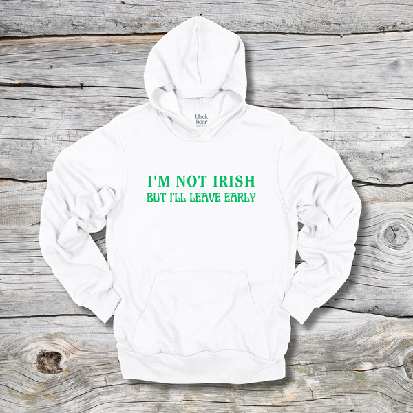 I'm Not Irish But I'll Leave Early