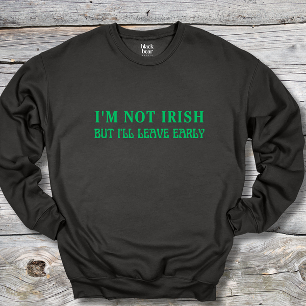 I'm Not Irish But I'll Leave Early