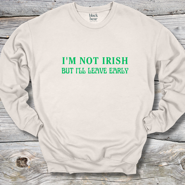 I'm Not Irish But I'll Leave Early