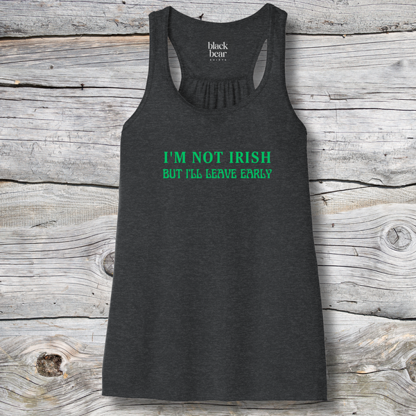 I'm Not Irish But I'll Leave Early