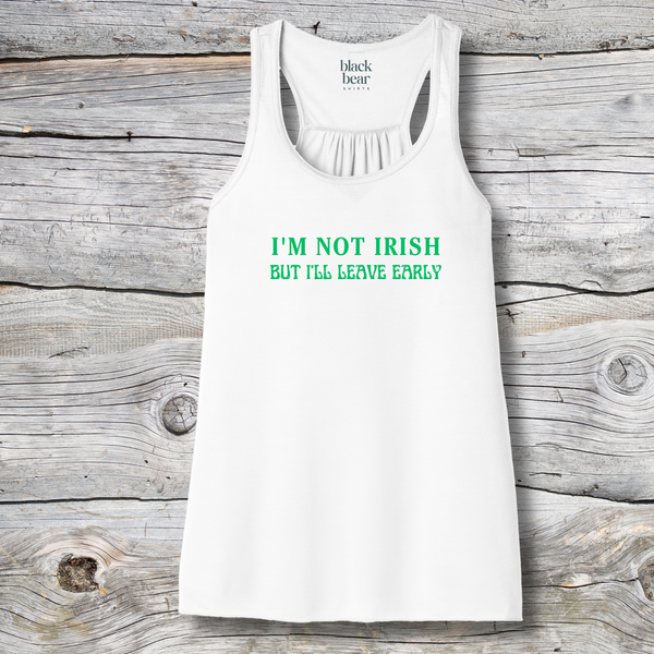 I'm Not Irish But I'll Leave Early