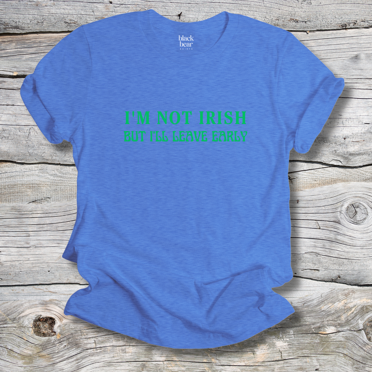 I'm Not Irish But I'll Leave Early