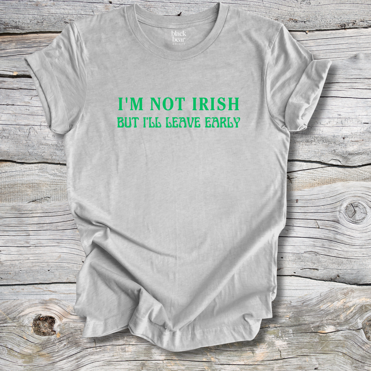 I'm Not Irish But I'll Leave Early