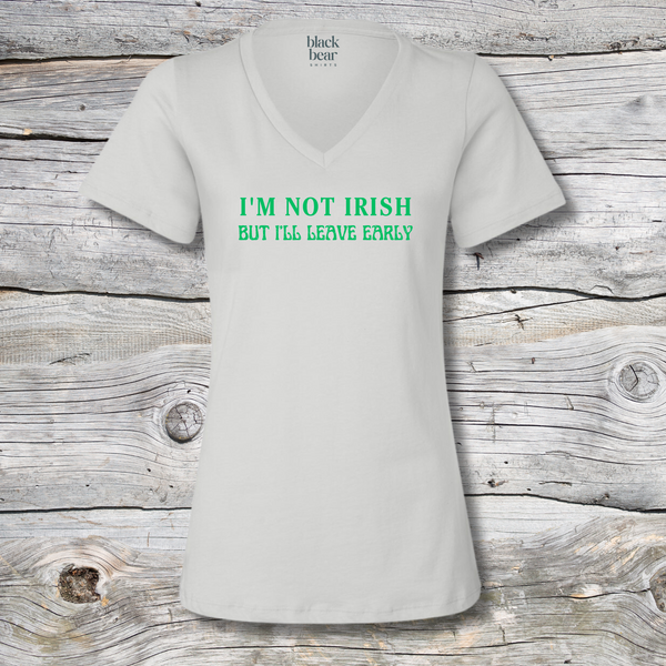I'm Not Irish But I'll Leave Early