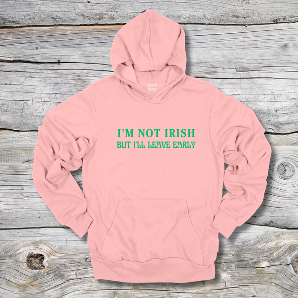 I'm Not Irish But I'll Leave Early