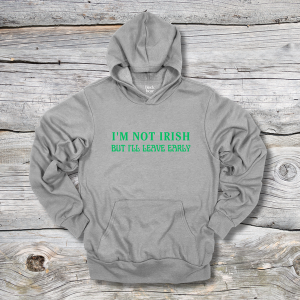 I'm Not Irish But I'll Leave Early