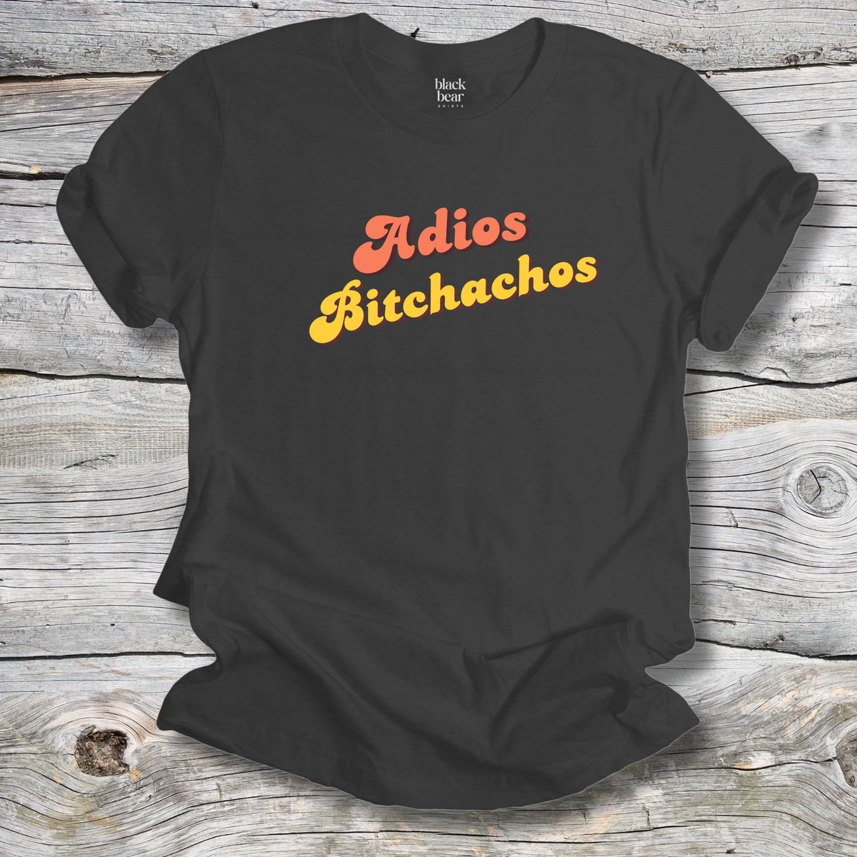 Adios Bitchachos