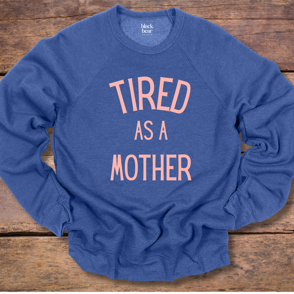 Tired As A Mother