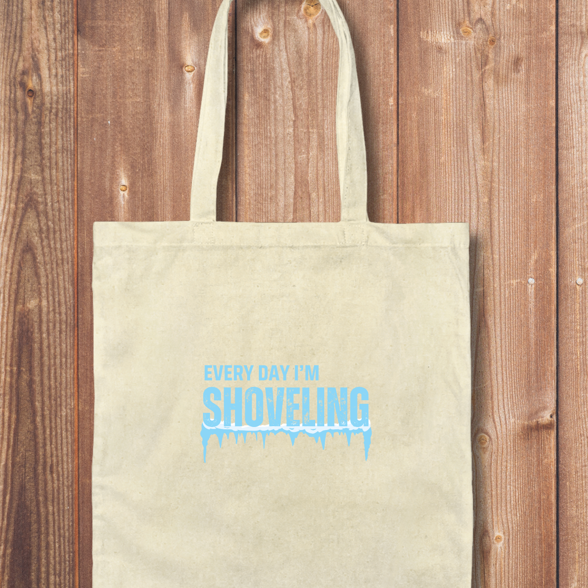 Tote Bag: Every Day I'm Shoveling