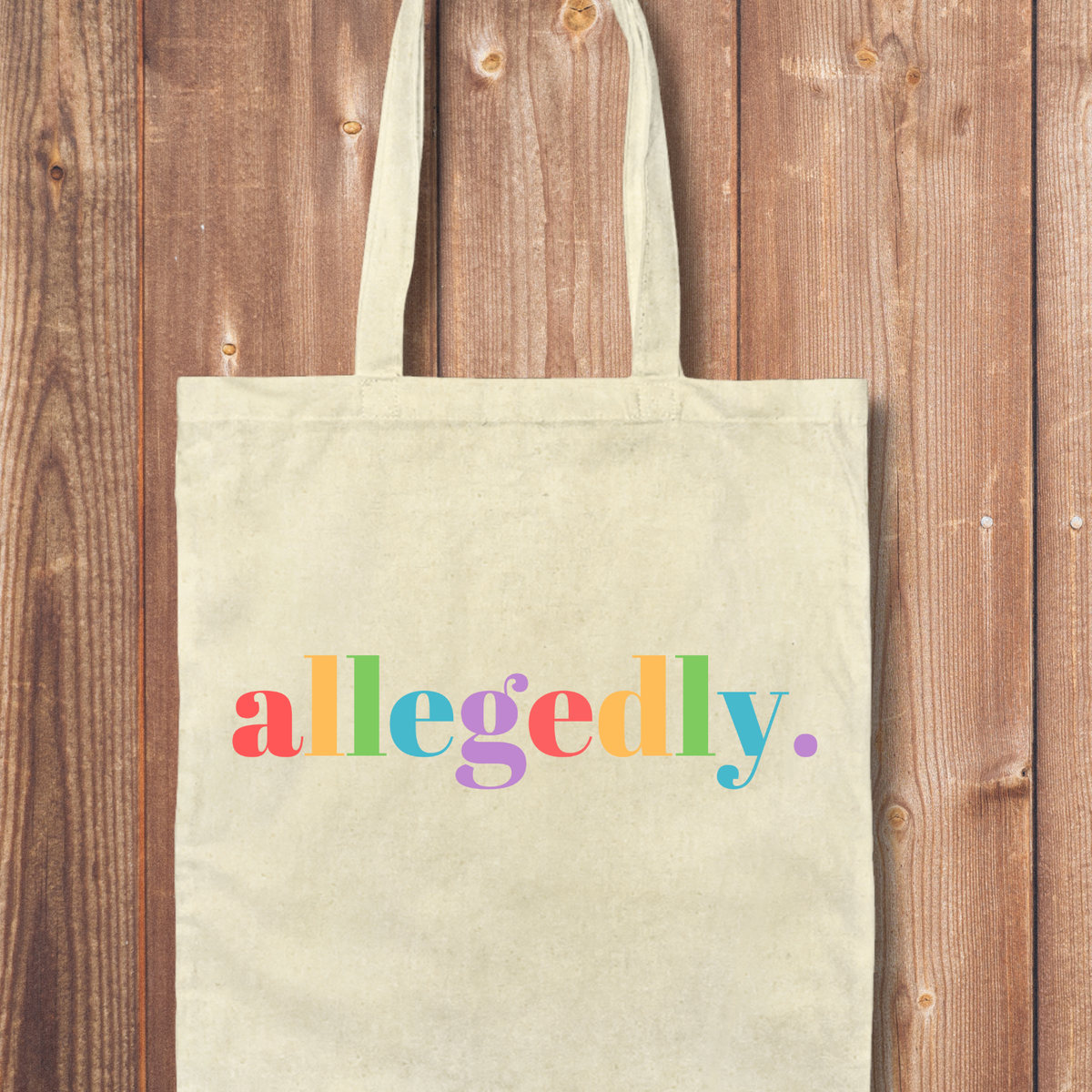 Tote Bag: Allegedly.