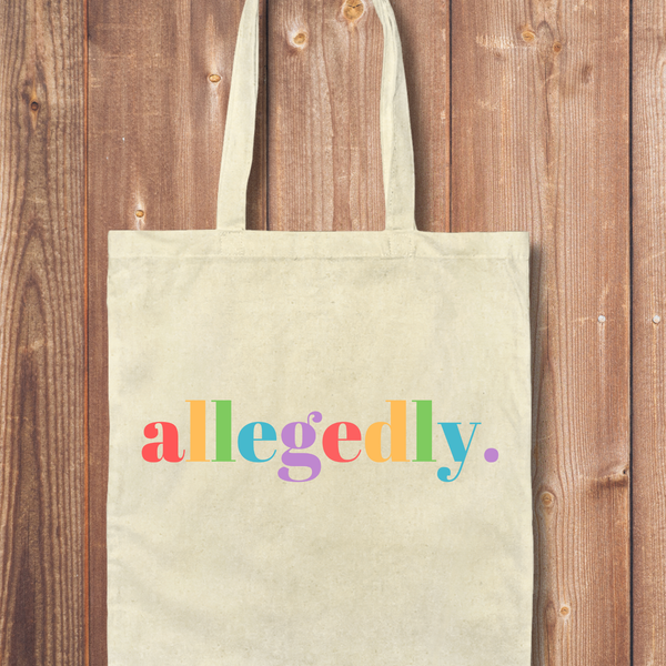 Tote Bag: Allegedly.