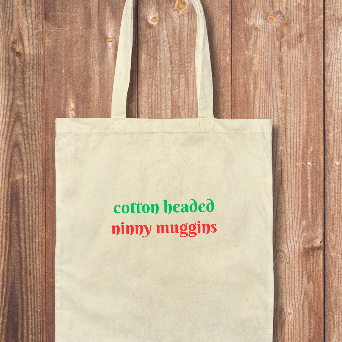 Tote Bag: Cotton Headed Ninny Muggins