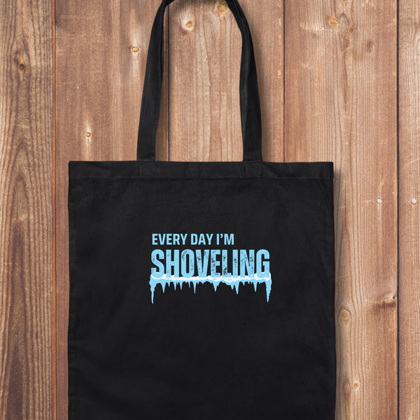 Tote Bag: Every Day I'm Shoveling