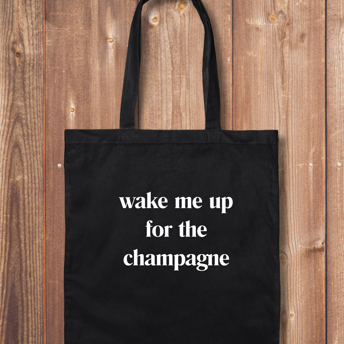 Tote Bag: Wake Me Up for the Champagne