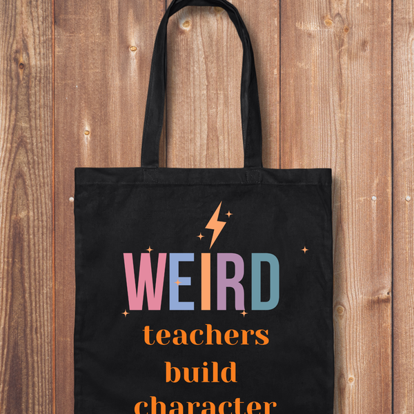 Tote Bag: Weird Teachers Build Character