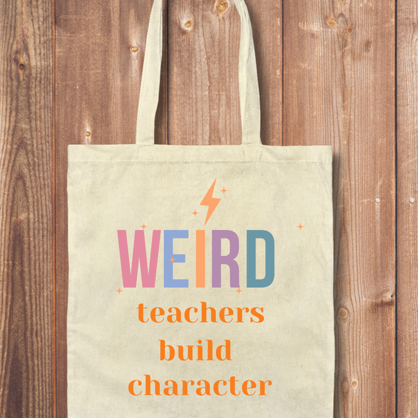 Tote Bag: Weird Teachers Build Character